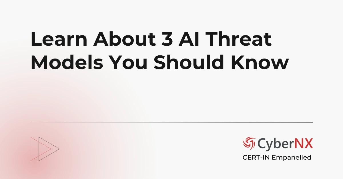 Learn About 3 AI Threat Models You Should Know