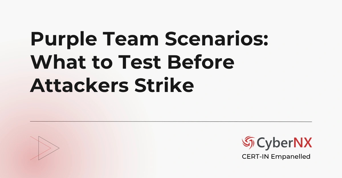 Purple Team Scenarios: What to Test Before Attackers Strike