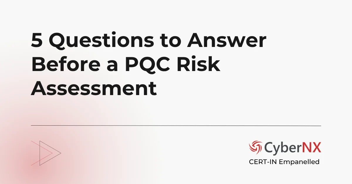 5 Questions to Answer Before a PQC Risk Assessment