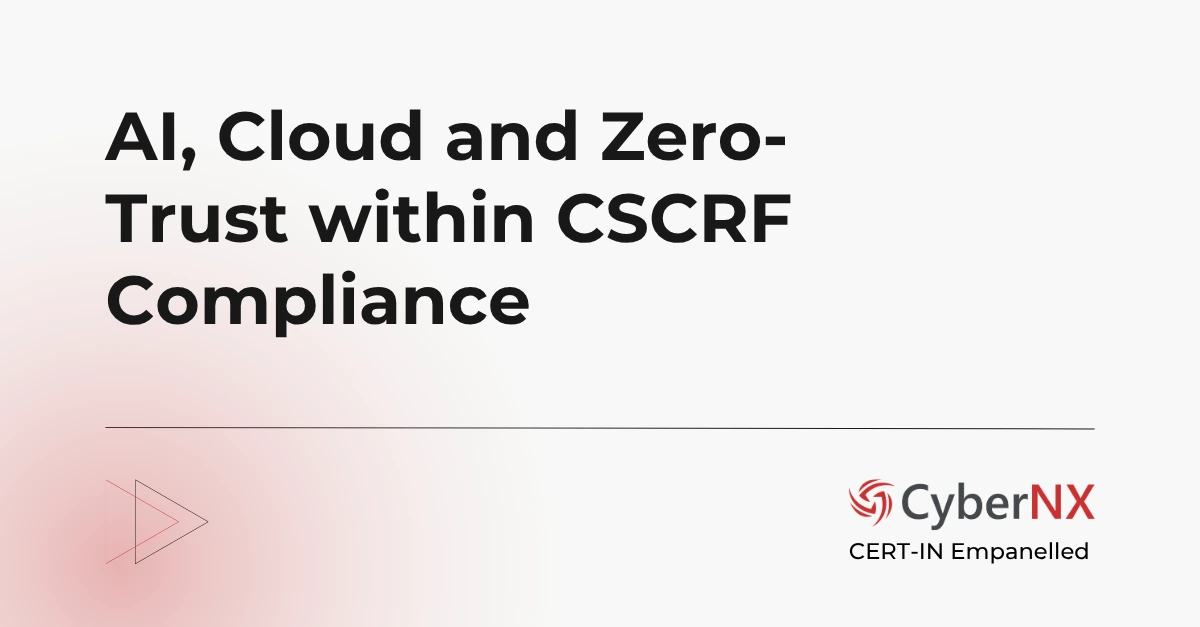 AI, Cloud and Zero-Trust within CSCRF Compliance