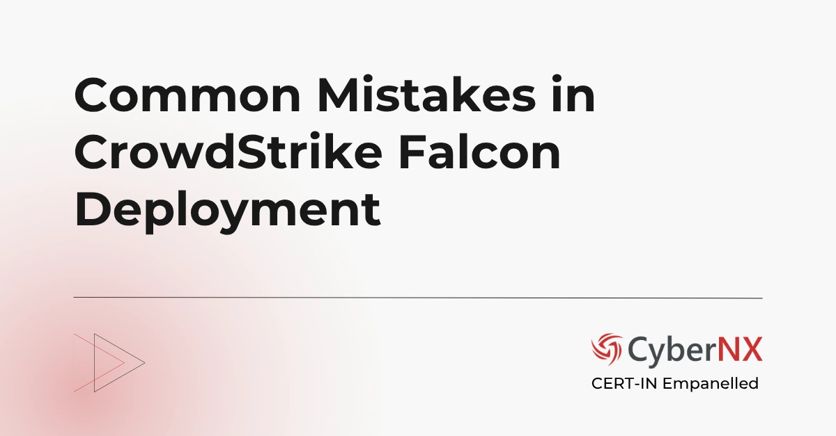 Common Mistakes in CrowdStrike Falcon Deployment
