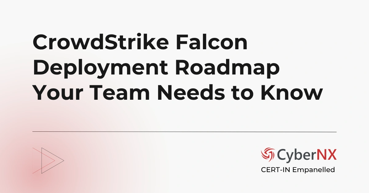 CrowdStrike Falcon Deployment Roadmap Your Team Needs to Know
