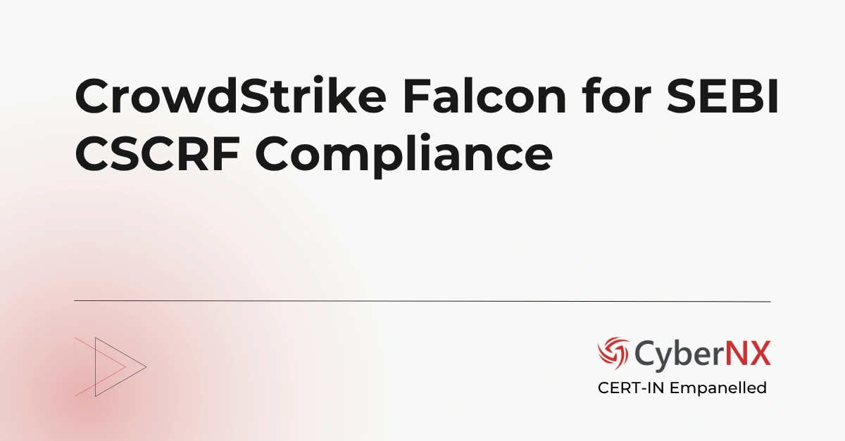 CrowdStrike Falcon for SEBI CSCRF Compliance