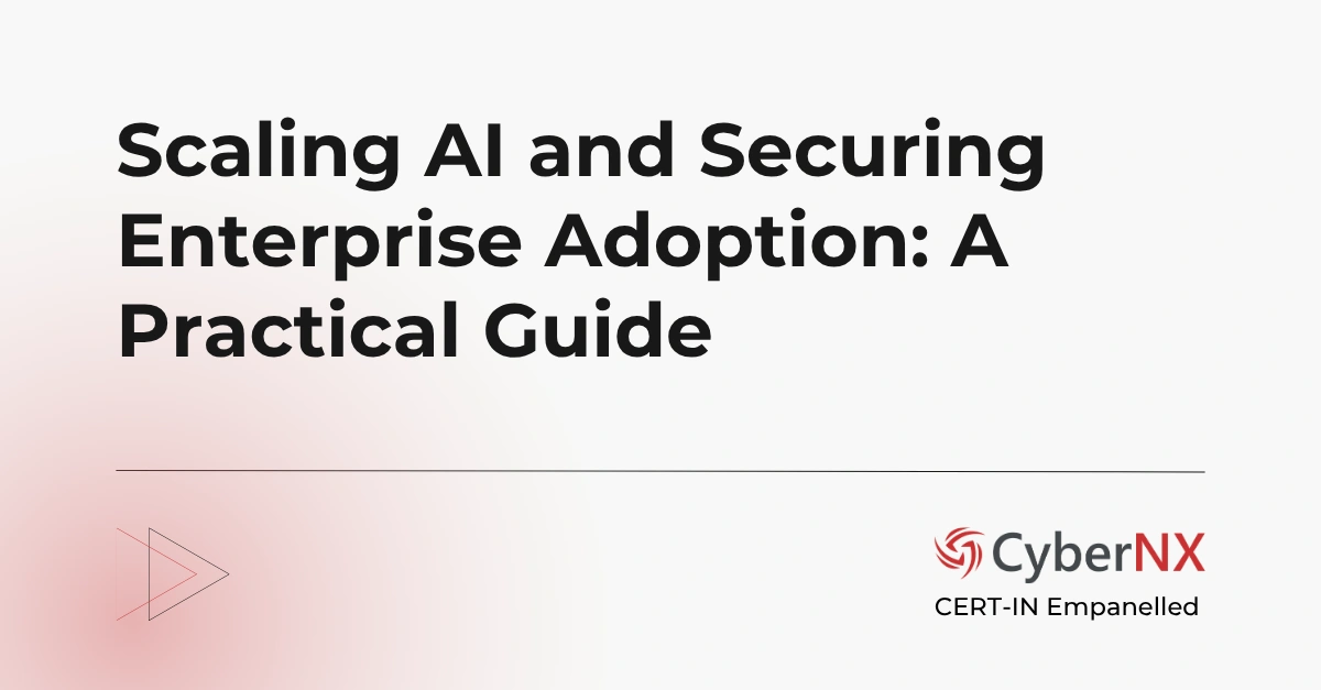 Scaling AI and Securing Enterprise Adoption: A Practical Guide