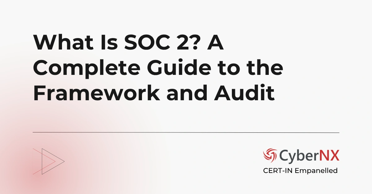 What Is SOC 2? A Complete Guide to the Framework and Audit