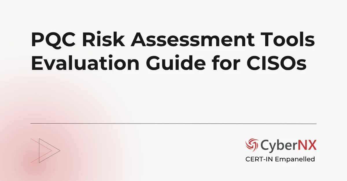 PQC Risk Assessment Tools Evaluation Guide for CISOs
