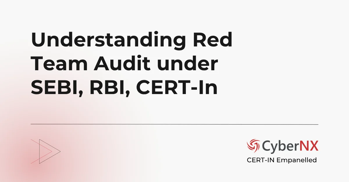 Understanding Red Team Audit under SEBI, RBI, CERT-In