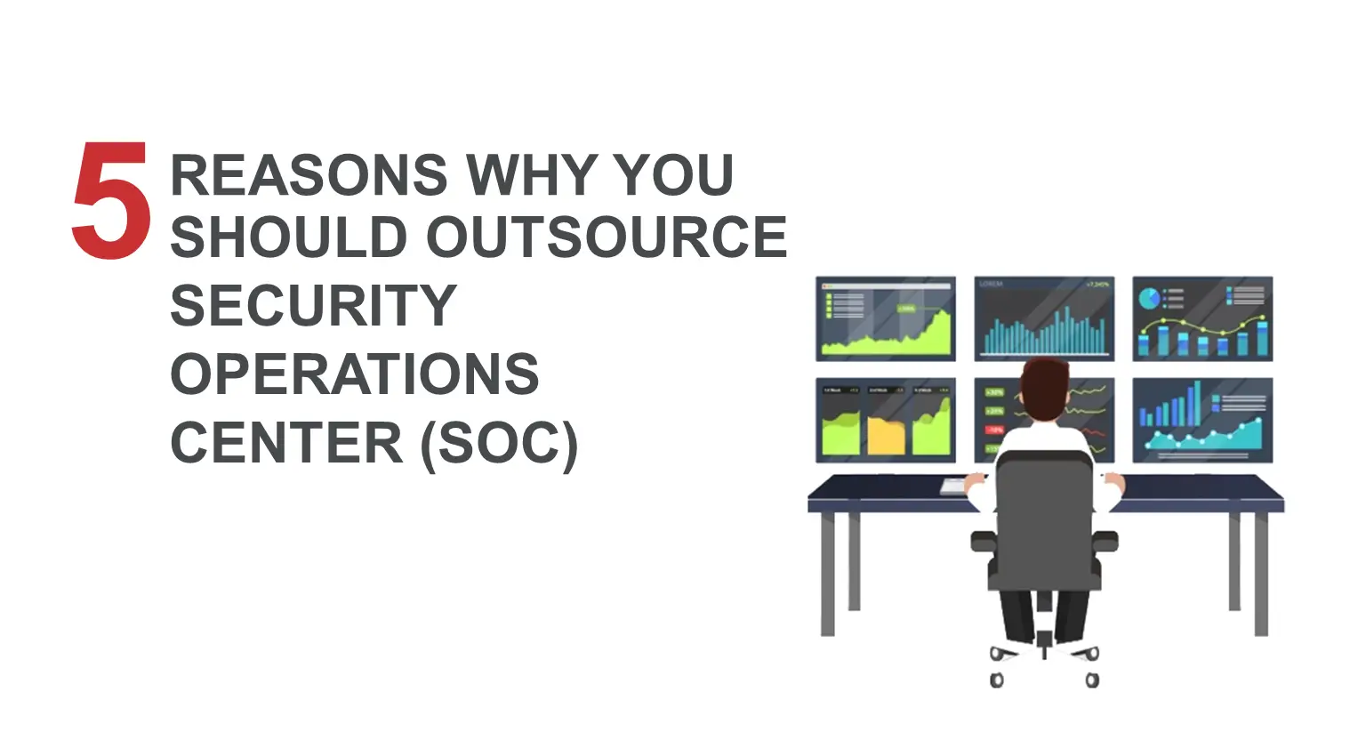 5 Reasons Why You Should Outsource Your Security Operations Center (SOC)