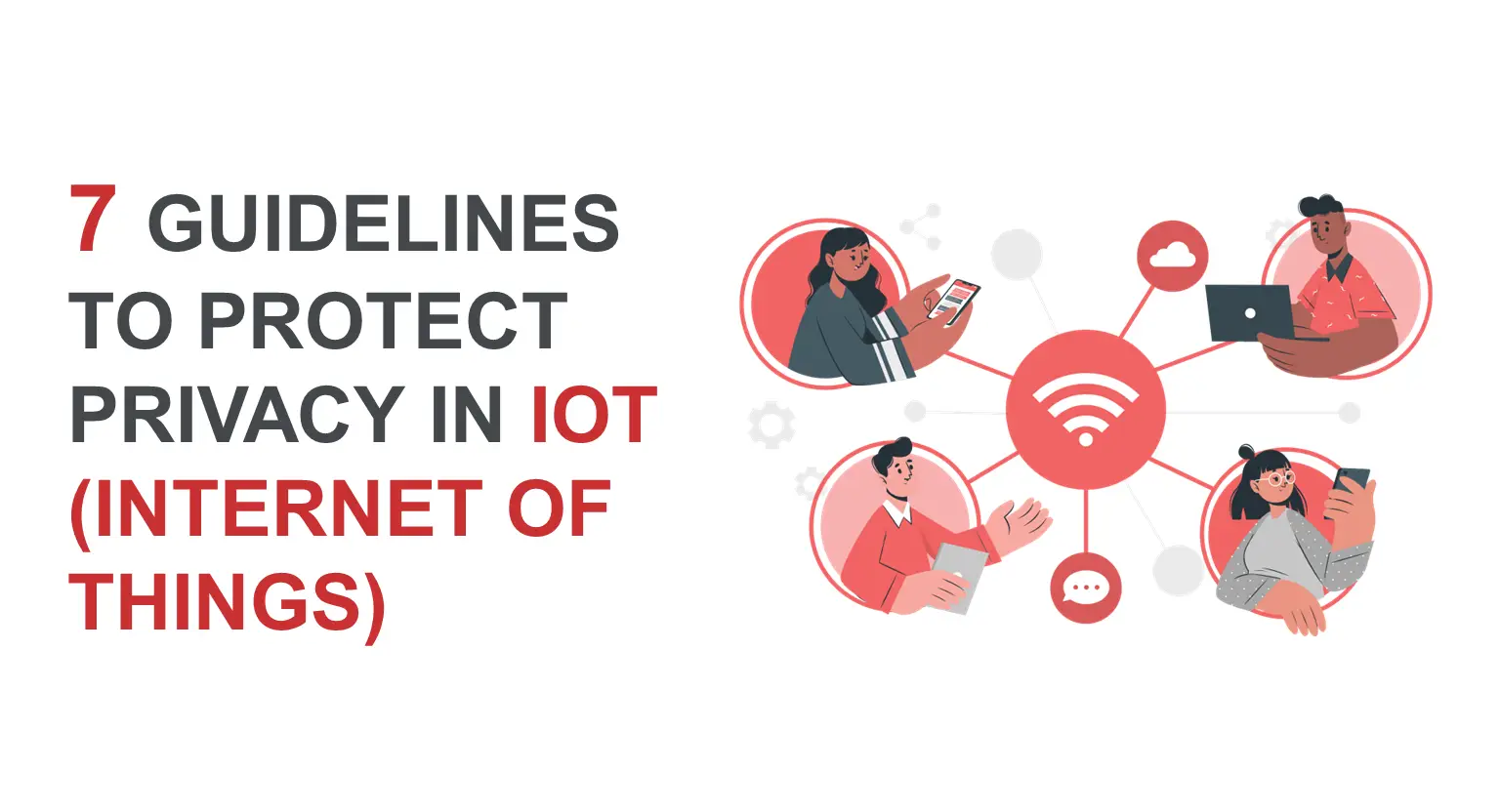 7 Guidelines to Protect Privacy in IoT (Internet of Things)