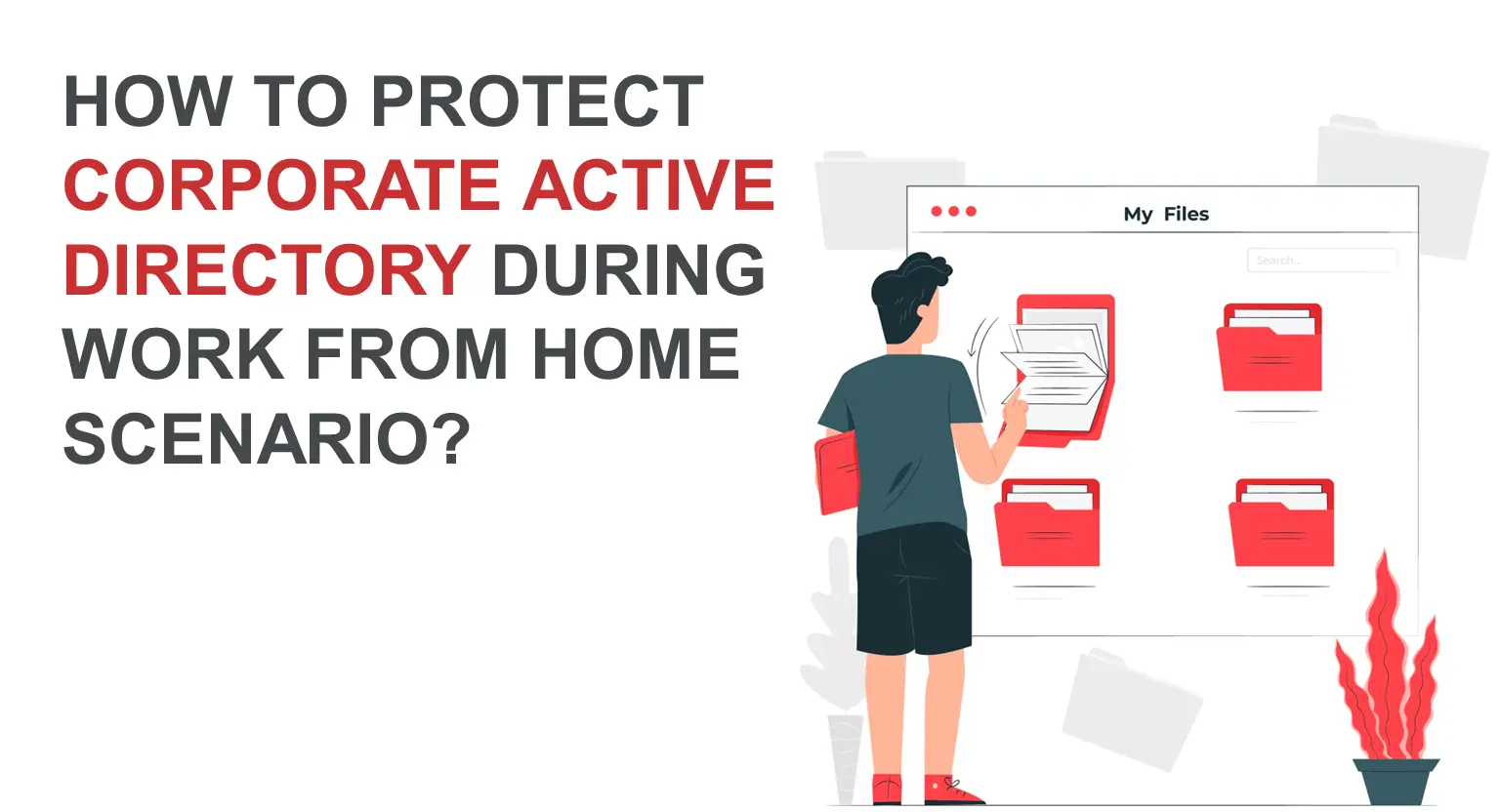 How To Protect Corporate Active Directory During Work From Home Scenario?