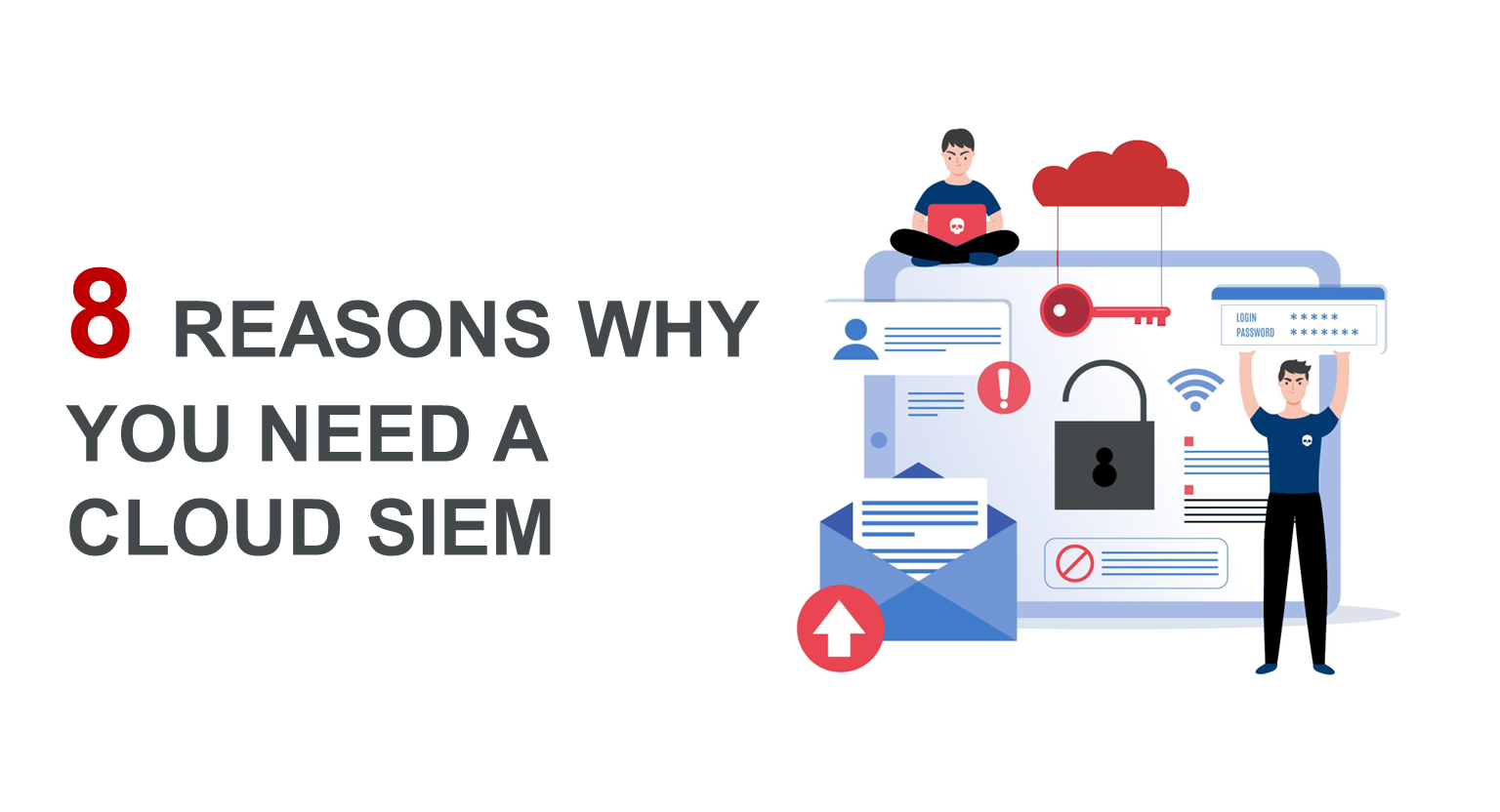 8 Reasons Why You Need Cloud SIEM