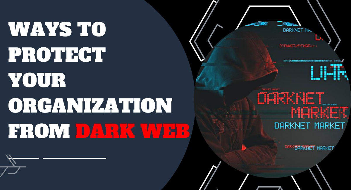8 Ways To Protect Your Organisation From Darkweb [Infographic]
